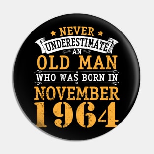 Never Underestimate An Old Man Who Was Born In November 1964 Happy Birthday 56 Years Old To Me You Pin