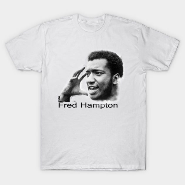 Fred Hampton Fred Hampton T Shirt Teepublic
