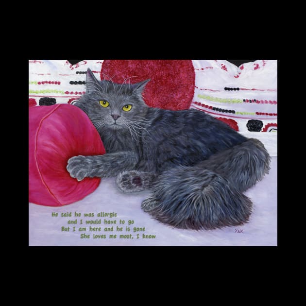 She Loves Me Most. Grey cat lies among rose colored pillows. Text added about a guy telling her to get rid of the cat. by KarenZukArt