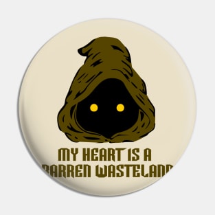 My Heart Is A Barren Wasteland Pin