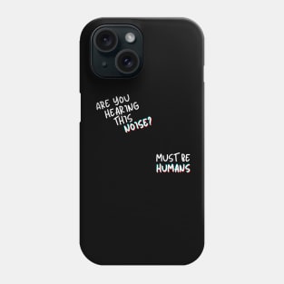 Must Be Humans Phone Case