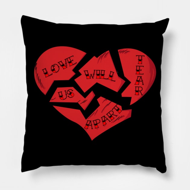 LOVE WILL TEAR US APART... Pillow by SIMPLICITEE