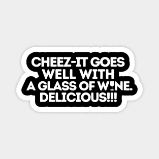 Cheez-it goes well with a glass of wine. Magnet