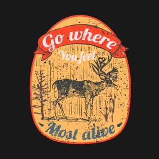 Go Where You Feel Most Alive T-Shirt