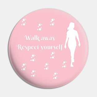 walk away respect yoursel Pin