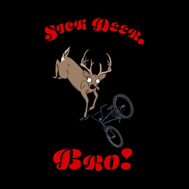 Sick Deer, Bro! by Fool King Media