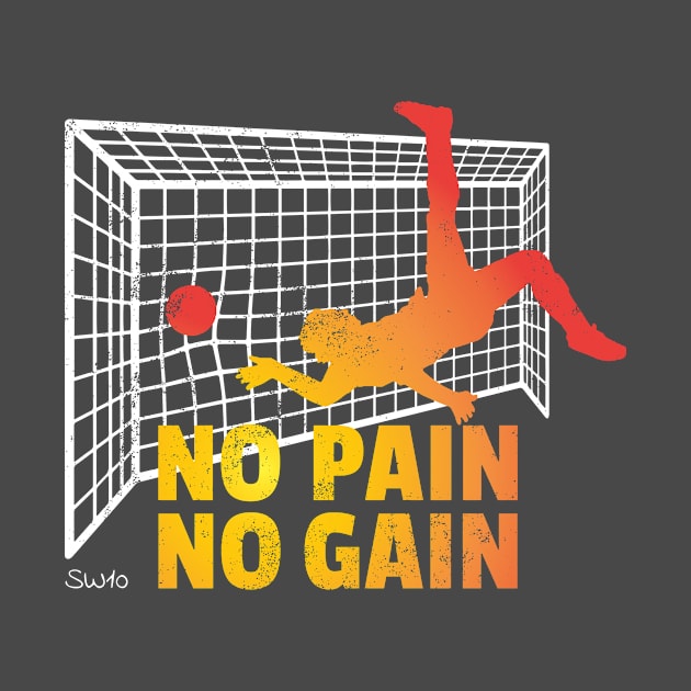 No Pain No Gain by SW10 - Soccer Art