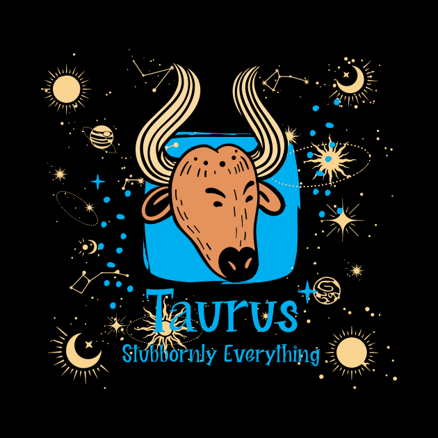 Taurus zodiac bull astrology birth sign funny stubborn by BigMRanch