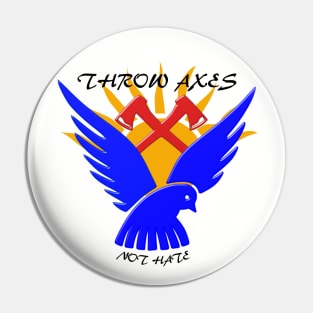 The Axe Shoppe | Throw Axes, Not Hate Pin