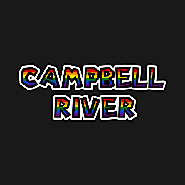 City of Campbell River BC - LGBT Rainbow Flag Colours - Loud and Proud Text - Campbell River by Bleeding Red Pride