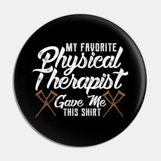 Funny My Favorite Physical Therapist Gave Me This Pin