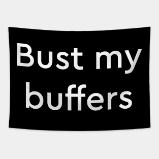 Bust my buffers Tapestry