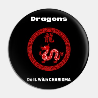 Dragons Do It With Charisma (Chinese Zodiac) Pin