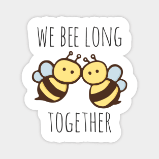 We Bee Long Together Magnet