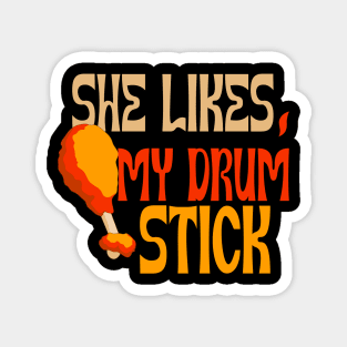 She Likes My Drum Stick Magnet