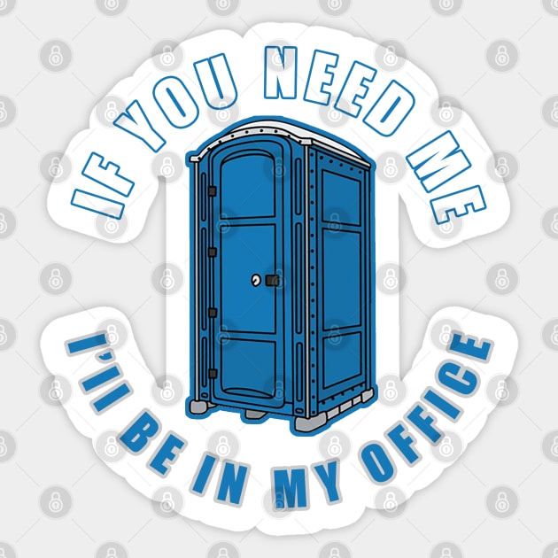If you need me Ill be in my office - If You Need Me Ill Be In My 