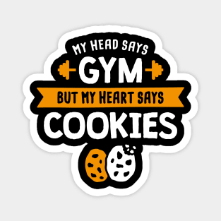 My head says Gym but my heart says Cookies Magnet