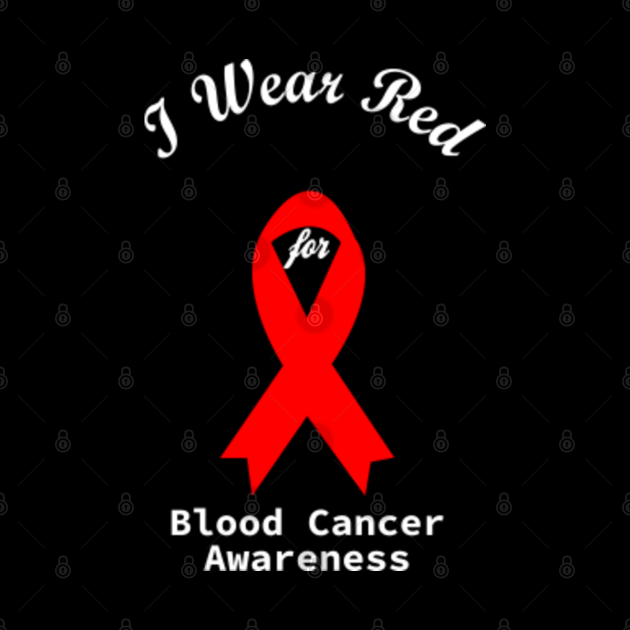 I Wear Red For Blood Cancer Awareness Red Ribbon - Blood Cancer