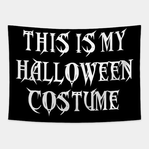 This Is My Halloween Costume Shirt Tapestry by designready4you