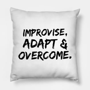 Improvise, adapt & overcome Pillow