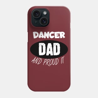 Dancer dad and proud it Phone Case