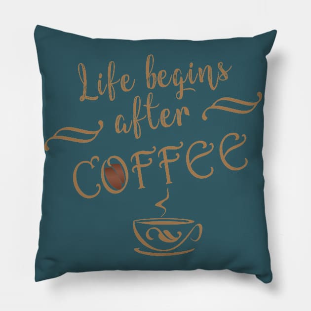 Life begins after coffee Pillow by omitay