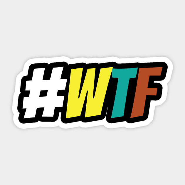 Hashtag # wtf funny saying - Hashtag Sayings - Sticker | TeePublic Hashtag # wtf funny saying - Hashtag Sayings - Sticker | TeePublic