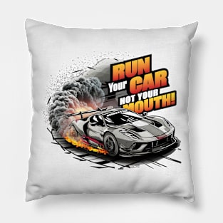 Run your car not your mouth fun race tee 2 Pillow