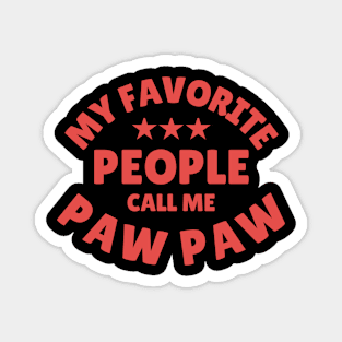 My Favorite People Call Me Paw Paw Funny Fathers Day Papa Grandpa Magnet