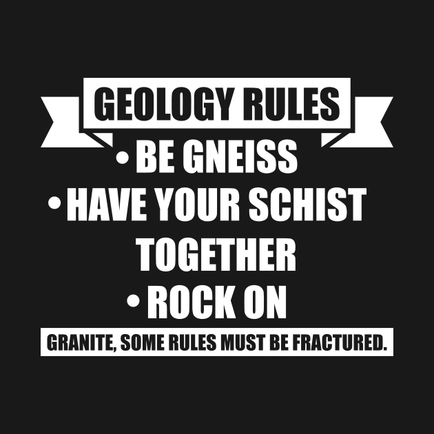 Geology Rules - Funny- Geology- Rockhound by Crimson Leo Designs