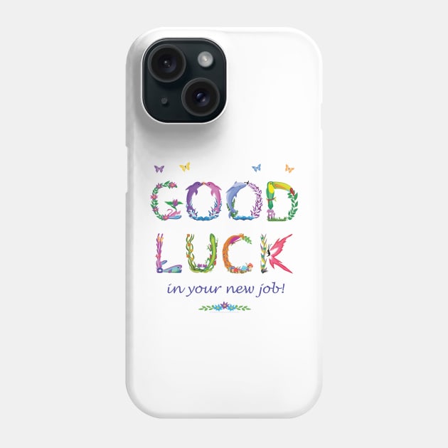 Good Luck in your new job Phone Case by DawnDesignsWordArt