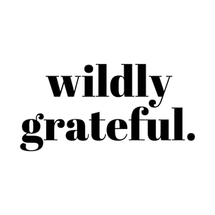 Wildly Grateful | Inspirational T-Shirt