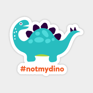 Not My Dino - Animal Kingdom Dinosaur Inspired Magnet