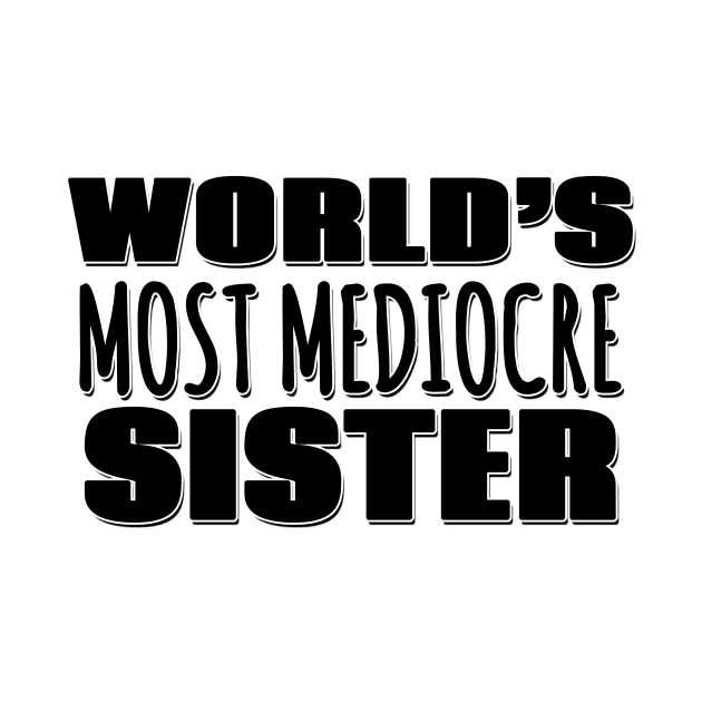 World's Most Mediocre Sister by Mookle