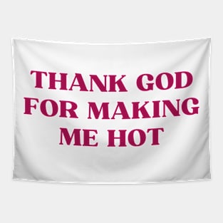 Thank god for making me hot Tapestry