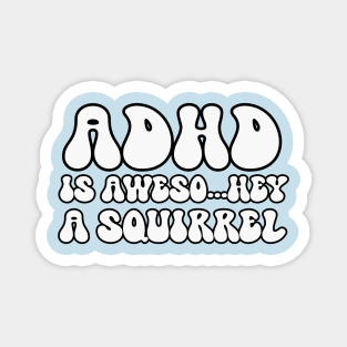 ADHD Is Awesome Squirrel Magnet