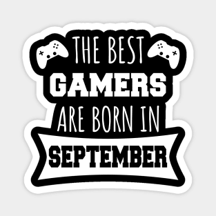 The Best Gamers Are Born In September Magnet