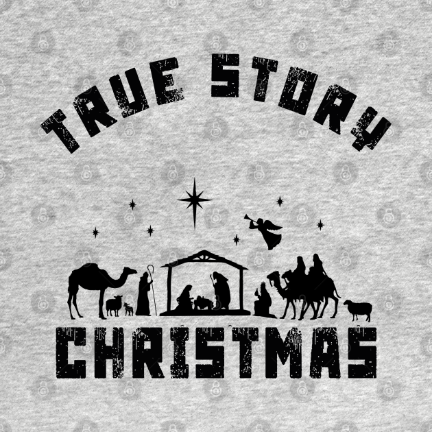 Discover true story christmas manger nativity scene - True Story Christmas - T-Shirt