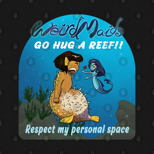 Weirdmaids - go hug a reef by JuditangeloZK