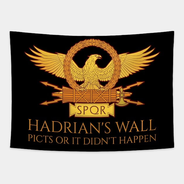 SPQR Rome - Hadrian's Wall - Picts Or It Did Not Happen Tapestry by Styr Designs