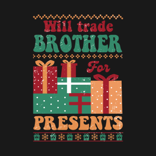 Will Trade Brother for Presents T-Shirt