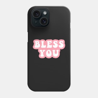 Bless You Phone Case