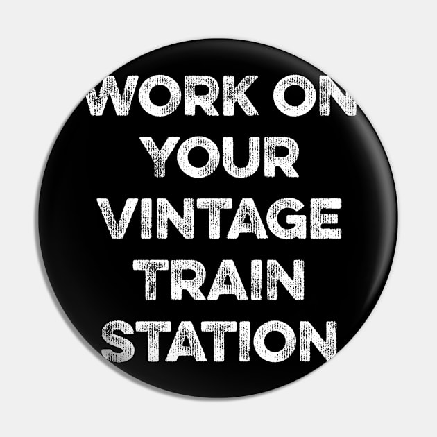 Work On Your Vintage Train Station Pin by MapYourWorld