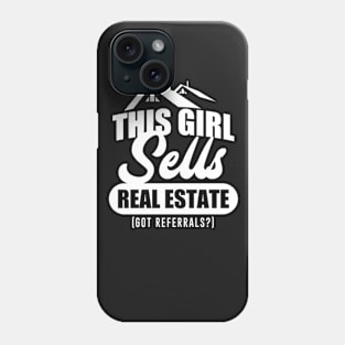 This Girl Sells Real Estate Got Referrals Phone Case