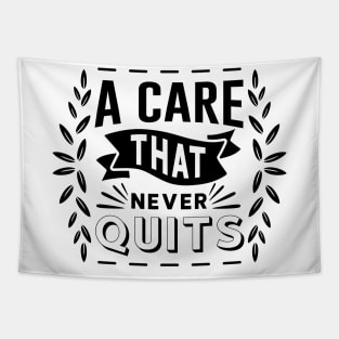 A Care That Never Quits Tapestry