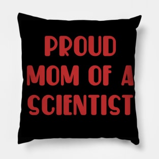 proud mom of a scientist test design Pillow