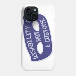 Disability Is Not A Costume v1.1 (Borderless Variant) Phone Case