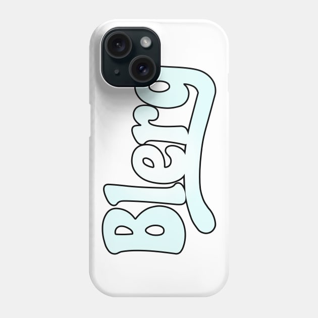 BLERG Phone Case by Xanaduriffic