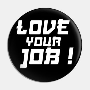 love your job Pin