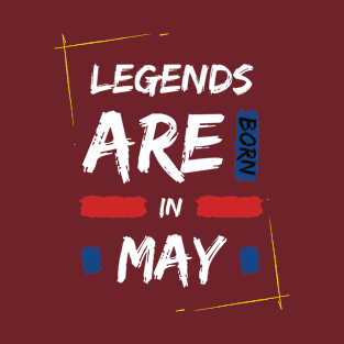 legend are born in may T-Shirt